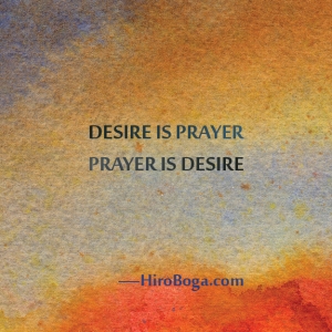 Desire-is-prayer.-Prayer-is-desire.